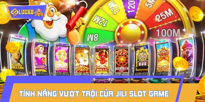 khám phá những điểm tạo nên sức hút của Jili Slot Game