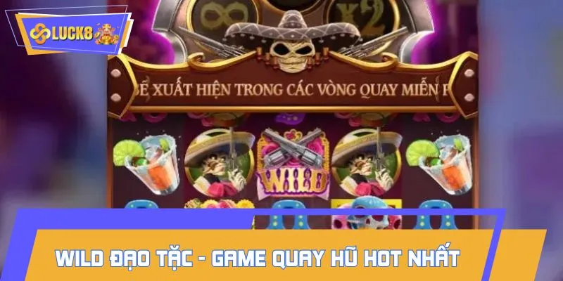 Wild đạo tặc là siêu phẩm Hot nhất hiện nay